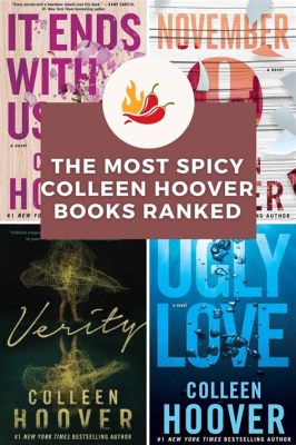 Are Colleen Hoover Books Spicy? A Delve into the Author's Literary World