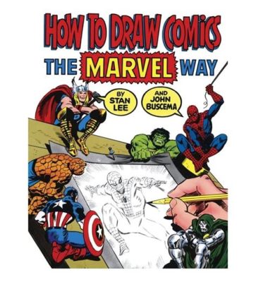 How to Draw Comics the Marvel Way: A Guide to Mastering Comic Art