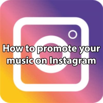 How to Promote Music on Instagram: Strategies and Insights