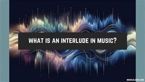 what is interlude in music what is the role of interlude in enhancing emotional expression?